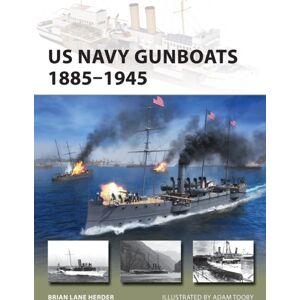 Bloomsbury Publishing PLC Us Navy Gunboats 1885–1945 Bloomsbury Publishing PLC Us Navy Gunboats 1885–1945