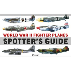 Bloomsbury Publishing PLC World War Ii Fighter Planes Spotter'S Guide Bloomsbury Publishing PLC World War Ii Fighter Planes Spotter'S Guide