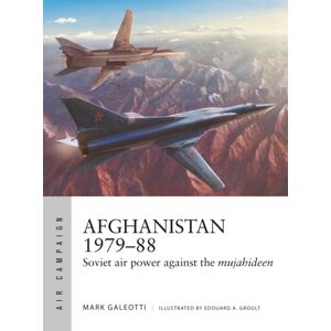 Bloomsbury Publishing PLC Afghanistan 1979–88 : Soviet Air Power Against The Mujahideen Bloomsbury Publishing PLC Afghanistan 1979–88 : Soviet Air Power Against The Mujahideen