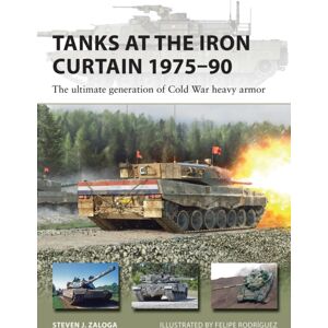 Bloomsbury Publishing PLC Tanks At The Iron Curtain 1975–90 : The Ultimate Generation Of Cold War Heavy Armor Bloomsbury Publishing PLC Tanks At The Iron Curtain 1975–90 : The Ultimate Generation Of Cold War Heavy Armor