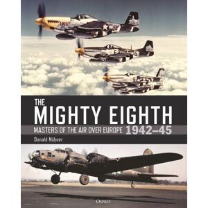 Bloomsbury Publishing PLC The Mighty Eighth : Masters Of The Air Over Europe 1942–45 Bloomsbury Publishing PLC The Mighty Eighth : Masters Of The Air Over Europe 1942–45