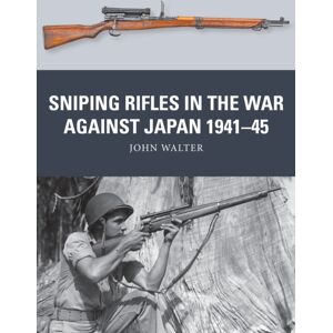 Bloomsbury Publishing PLC Sniping Rifles In The War Against Japan 1941–45 Bloomsbury Publishing PLC Sniping Rifles In The War Against Japan 1941–45
