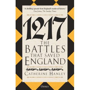Bloomsbury Publishing PLC 1217 : The Battles That Saved England Bloomsbury Publishing PLC 1217 : The Battles That Saved England
