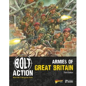 Bloomsbury Publishing PLC Bolt Action: Armies Of Great Britain: Third Edition Bloomsbury Publishing PLC Bolt Action: Armies Of Great Britain: Third Edition