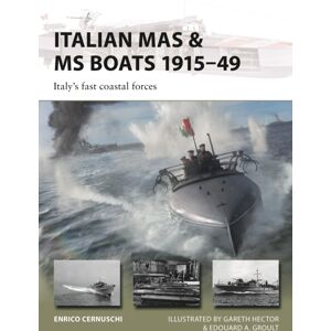 Bloomsbury Publishing PLC Italian Mas & Ms Boats 1915–49 : Italy'S Fast Coastal Forces Bloomsbury Publishing PLC Italian Mas & Ms Boats 1915–49 : Italy'S Fast Coastal Forces