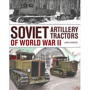 Bloomsbury Publishing PLC Soviet Artillery Tractors Of World War Ii Bloomsbury Publishing PLC Soviet Artillery Tractors Of World War Ii