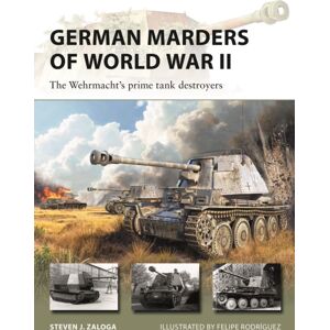 Bloomsbury Publishing PLC German Marders Of World War Ii : The Wehrmacht'S Prime Tank Destroyers Bloomsbury Publishing PLC German Marders Of World War Ii : The Wehrmacht'S Prime Tank Destroyers
