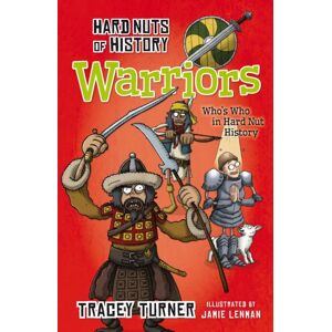 Bloomsbury Publishing PLC Hard Nuts Of History: Warriors Bloomsbury Publishing PLC Hard Nuts Of History: Warriors