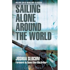 Bloomsbury Publishing PLC Sailing Alone Around The World (Adlard Coles Maritime Classics) Bloomsbury Publishing PLC Sailing Alone Around The World (Adlard Coles Maritime Classics)