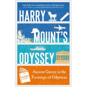Bloomsbury Publishing PLC Harry Mount'S Odyssey : Ancient Greece In The Footsteps Of Odysseus Bloomsbury Publishing PLC Harry Mount'S Odyssey : Ancient Greece In The Footsteps Of Odysseus