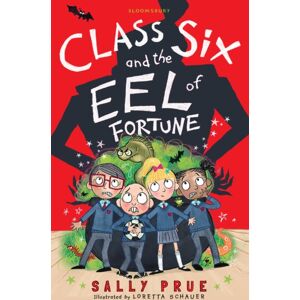 Bloomsbury Publishing PLC Class Six And The Eel Of Fortune Bloomsbury Publishing PLC Class Six And The Eel Of Fortune