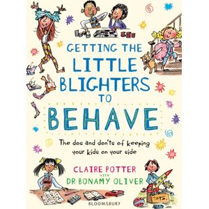 Bloomsbury Publishing PLC Getting The Little Blighters To Behave : A Practical Guide To Encourage Good Behaviour In Children Bloomsbury Publishing PLC Getting The Little Blighters To Behave : A Practical Guide To Encourage Good Behaviour In Children