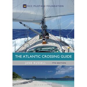 Bloomsbury Publishing PLC The Atlantic Crossing Guide 7th Edition : Rcc Pilotage Foundation Bloomsbury Publishing PLC The Atlantic Crossing Guide 7th Edition : Rcc Pilotage Foundation