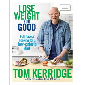 Bloomsbury Publishing PLC Lose Weight For Good : Full-Flavour Cooking For A Low-Calorie Diet Bloomsbury Publishing PLC Lose Weight For Good : Full-Flavour Cooking For A Low-Calorie Diet