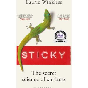 Bloomsbury Publishing PLC Sticky : The Secret Science Of Surfaces Bloomsbury Publishing PLC Sticky : The Secret Science Of Surfaces