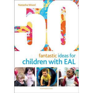 Bloomsbury Publishing PLC 50 Fantastic Ideas For Children With Eal Bloomsbury Publishing PLC 50 Fantastic Ideas For Children With Eal