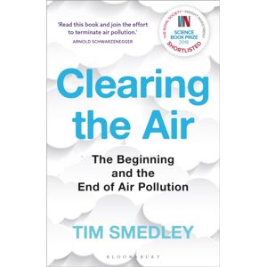Bloomsbury Publishing PLC Clearing The Air : Shortlisted For The Royal Society Science Book Prize Bloomsbury Publishing PLC Clearing The Air : Shortlisted For The Royal Society Science Book Prize