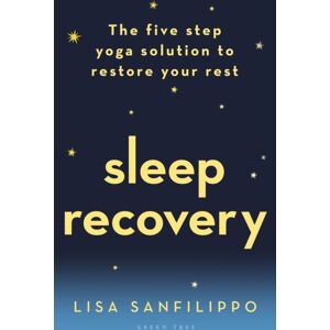 Bloomsbury Publishing PLC Sleep Recovery : The Five Step Yoga Solution To Restore Your Rest Bloomsbury Publishing PLC Sleep Recovery : The Five Step Yoga Solution To Restore Your Rest