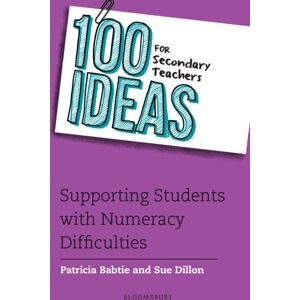 Bloomsbury Publishing PLC 100 Ideas For Secondary Teachers: Supporting Students With Numeracy Difficulties Bloomsbury Publishing PLC 100 Ideas For Secondary Teachers: Supporting Students With Numeracy Difficulties