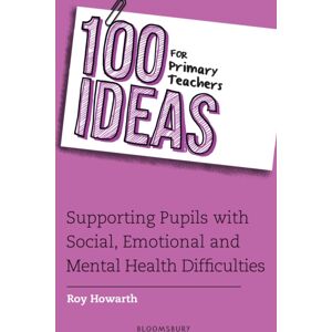 Bloomsbury Publishing PLC 100 Ideas For Primary Teachers: Supporting Pupils With Social, Emotional And Mental Health Difficulties Bloomsbury Publishing PLC 100 Ideas For Primary Teachers: Supporting Pupils With Social, Emotional And Mental Health Difficulties