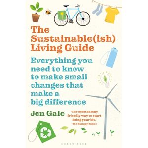 Bloomsbury Publishing PLC The Sustainable(Ish) Living Guide : Everything You Need To Know To Make Small Changes That Make A Big Difference Bloomsbury Publishing PLC The Sustainable(Ish) Living Guide : Everything You Need To Know To Make Small Changes That Make A Big Difference