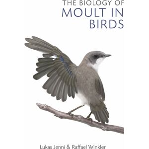 Bloomsbury Publishing PLC The Biology Of Moult In Birds Bloomsbury Publishing PLC The Biology Of Moult In Birds