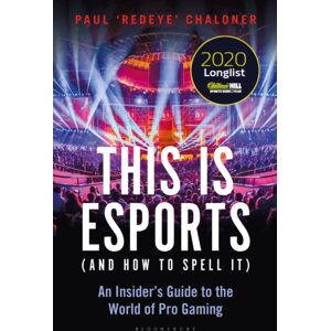 Bloomsbury Publishing PLC This Is Esports (And How To Spell It) – Longlisted For The William Hill Sports Book Award 2020 : An Insider’s Guide To The World Of Pro Gaming Bloomsbury Publishing PLC This Is Esports (And How To Spell It) – Longlisted For The William Hill Sports Book Award 2020 : An Insider’s Guide To The World Of Pro Gaming
