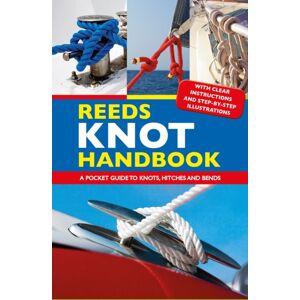 Bloomsbury Publishing PLC Reeds Knot Handbook : A Pocket Guide To Knots, Hitches And Bends Bloomsbury Publishing PLC Reeds Knot Handbook : A Pocket Guide To Knots, Hitches And Bends