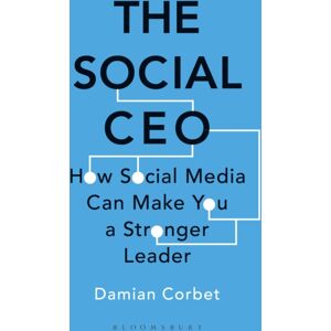 Bloomsbury Publishing PLC The Social Ceo : How Social Media Can Make You A Stronger Leader Bloomsbury Publishing PLC The Social Ceo : How Social Media Can Make You A Stronger Leader