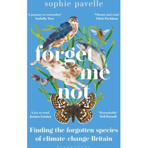Bloomsbury Publishing PLC Forget Me Not : Finding The Forgotten Species Of Climate-Change Britain – Winner Of The People'S Book Prize For Non-Fiction Bloomsbury Publishing PLC Forget Me Not : Finding The Forgotten Species Of Climate-Change Britain – Winner Of The People'S Book Prize For Non-Fiction
