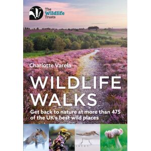 Bloomsbury Publishing PLC Wildlife Walks : Get Back To Nature At More Than 475 Of The Uk'S Wild Places Bloomsbury Publishing PLC Wildlife Walks : Get Back To Nature At More Than 475 Of The Uk'S Wild Places