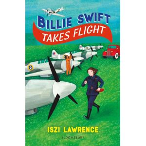 Bloomsbury Publishing PLC Billie Swift Takes Flight : An Inspiring Second World War Adventure, Perfect For Readers Aged 9+ Bloomsbury Publishing PLC Billie Swift Takes Flight : An Inspiring Second World War Adventure, Perfect For Readers Aged 9+
