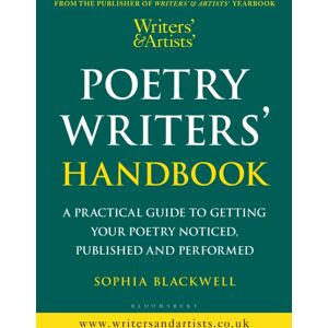 Bloomsbury Publishing PLC Writers' & Artists' Poetry Writers' Handbook : A Practical Guide To Getting Your Poetry Noticed, Published And Performed Bloomsbury Publishing PLC Writers' & Artists' Poetry Writers' Handbook : A Practical Guide To Getting Your Poetry Noticed, Published And Performed