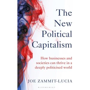 Bloomsbury Publishing PLC The Political Capitalism : How Businesses And Societies Can Thrive In A Deeply Politicized World Bloomsbury Publishing PLC The Political Capitalism : How Businesses And Societies Can Thrive In A Deeply Politicized World