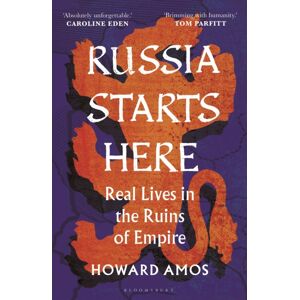 Bloomsbury Publishing PLC Russia Starts Here : Real Lives In The Ruins Of Empire - Shortlisted For The Pushkin House Prize 2025 Bloomsbury Publishing PLC Russia Starts Here : Real Lives In The Ruins Of Empire - Shortlisted For The Pushkin House Prize 2025