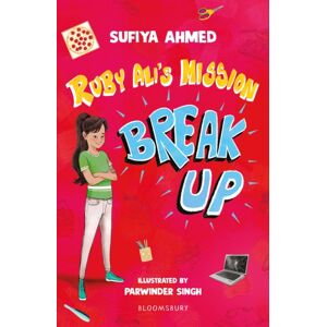 Bloomsbury Publishing PLC Ruby Ali'S Mission Break Up: A Bloomsbury Reader : Dark Red Book Band Bloomsbury Publishing PLC Ruby Ali'S Mission Break Up: A Bloomsbury Reader : Dark Red Book Band