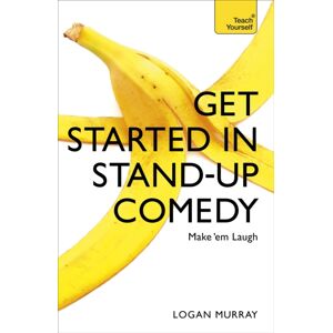John Murray Press Get Started In Stand-Up Comedy John Murray Press Get Started In Stand-Up Comedy