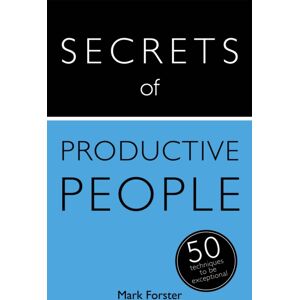 John Murray Press Secrets Of Productive People : 50 Techniques To Get Things Done John Murray Press Secrets Of Productive People : 50 Techniques To Get Things Done