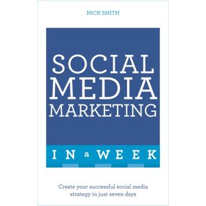 John Murray Press Social Media Marketing In A Week : Create Your Successful Social Media Strategy In Just Seven Days John Murray Press Social Media Marketing In A Week : Create Your Successful Social Media Strategy In Just Seven Days