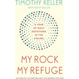 John Murray Press My Rock; My Refuge : A Year Of Daily Devotions In The Psalms (Us Title: The Songs Of Jesus) John Murray Press My Rock; My Refuge : A Year Of Daily Devotions In The Psalms (Us Title: The Songs Of Jesus)