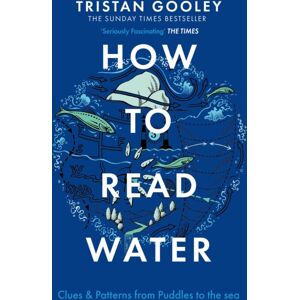 Hodder & Stoughton How To Read Water : A Must-Have For All Nature Lovers - Perfect Reading For Your Autumn Adventures Hodder & Stoughton How To Read Water : A Must-Have For All Nature Lovers - Perfect Reading For Your Autumn Adventures