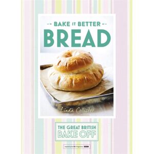 Hodder & Stoughton Great British Bake Off – Bake It Better (No.4): Bread Hodder & Stoughton Great British Bake Off – Bake It Better (No.4): Bread
