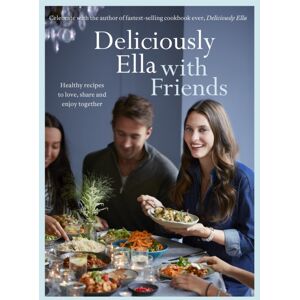 Hodder & Stoughton Deliciously Ella With Friends : Healthy Recipes To Love, Share And Enjoy Together Hodder & Stoughton Deliciously Ella With Friends : Healthy Recipes To Love, Share And Enjoy Together