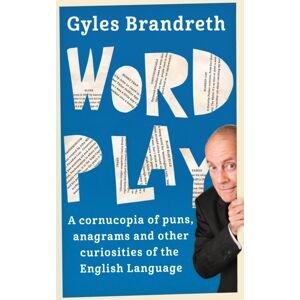 Hodder & Stoughton Word Play : A Cornucopia Of Puns, Anagrams And Other Contortions And Curiosities Of The English Language Hodder & Stoughton Word Play : A Cornucopia Of Puns, Anagrams And Other Contortions And Curiosities Of The English Language