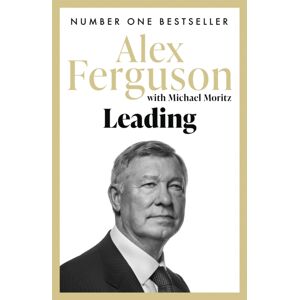 Hodder & Stoughton Leading : Lessons In Leadership From The Legendary Manchester United Manager Hodder & Stoughton Leading : Lessons In Leadership From The Legendary Manchester United Manager