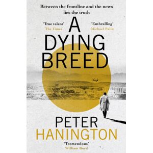 John Murray Press A Dying Breed : A Gripping Political Thriller Split Between War-Torn Kabul And The Shadowy Chambers Of Whitehall John Murray Press A Dying Breed : A Gripping Political Thriller Split Between War-Torn Kabul And The Shadowy Chambers Of Whitehall