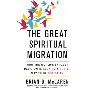 John Murray Press The Great Spiritual Migration : How The World'S Largest Religion Is Seeking A Better Way To Be Christian John Murray Press The Great Spiritual Migration : How The World'S Largest Religion Is Seeking A Better Way To Be Christian