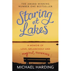 Hodder & Stoughton Staring At Lakes : A Memoir Of Love, Melancholy And Magical Thinking Hodder & Stoughton Staring At Lakes : A Memoir Of Love, Melancholy And Magical Thinking