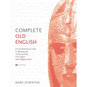 John Murray Press Complete Old English : A Comprehensive Guide To Reading And Understanding Old English, With Original Texts John Murray Press Complete Old English : A Comprehensive Guide To Reading And Understanding Old English, With Original Texts