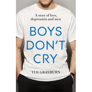 Hodder & Stoughton Boys Don'T Cry : Why I Hid My Depression And Why Men Need To Talk About Their Mental Health Hodder & Stoughton Boys Don'T Cry : Why I Hid My Depression And Why Men Need To Talk About Their Mental Health